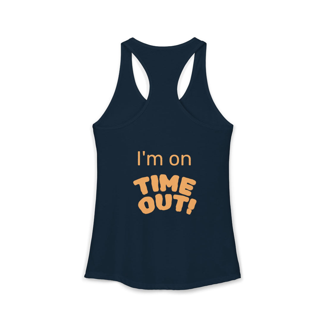 "I'm on Time-Out, Time to Find My Happy", Women's Racerback Tank Top