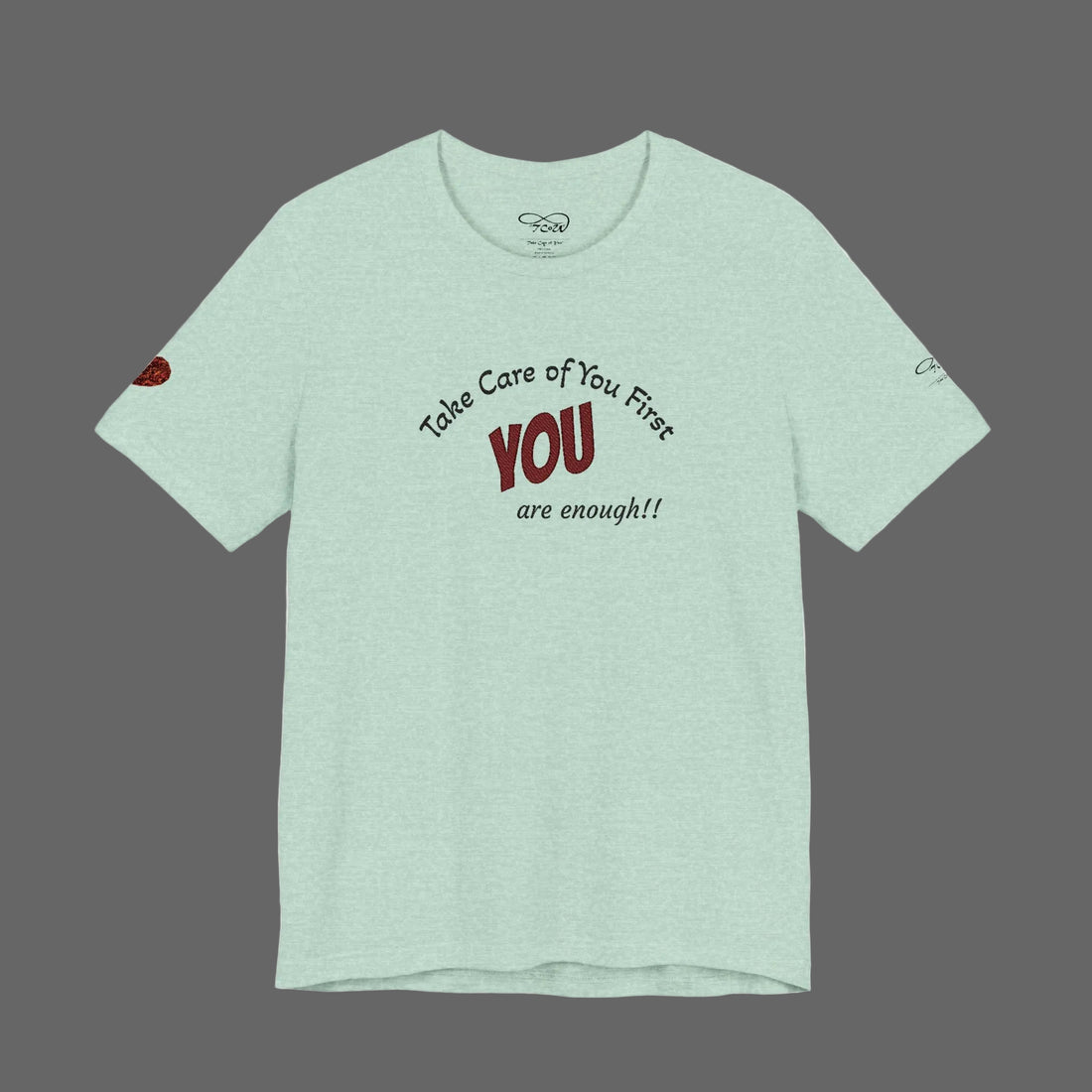 “Take Care of You First, YOU are enough!” --Self-Care T-Shirt — Short Sleeve Shirt