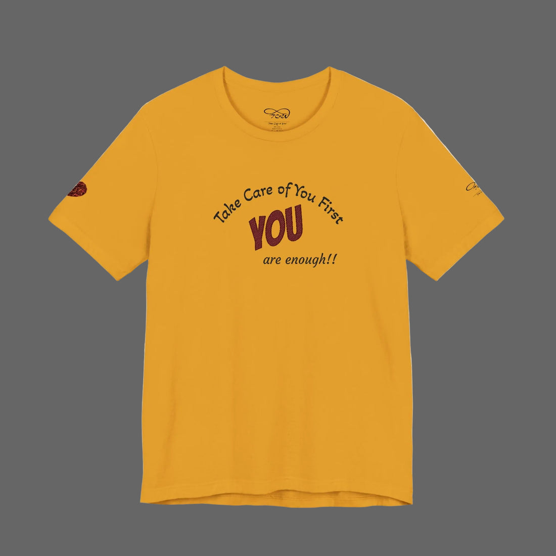 “Take Care of You First, YOU are enough!” --Self-Care T-Shirt — Short Sleeve Shirt