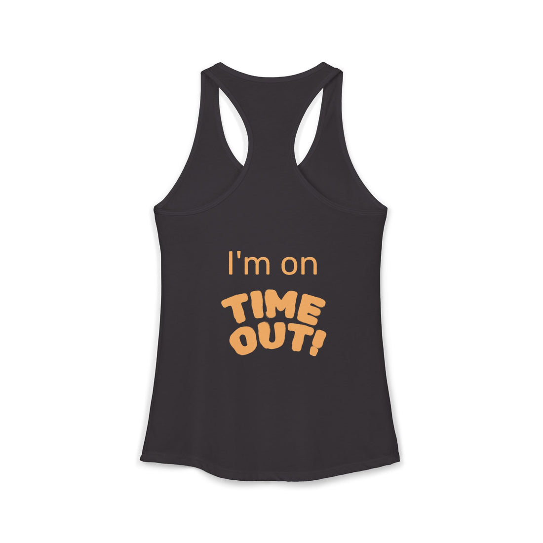 "I'm on Time-Out, Time to Find My Happy", Women's Racerback Tank Top