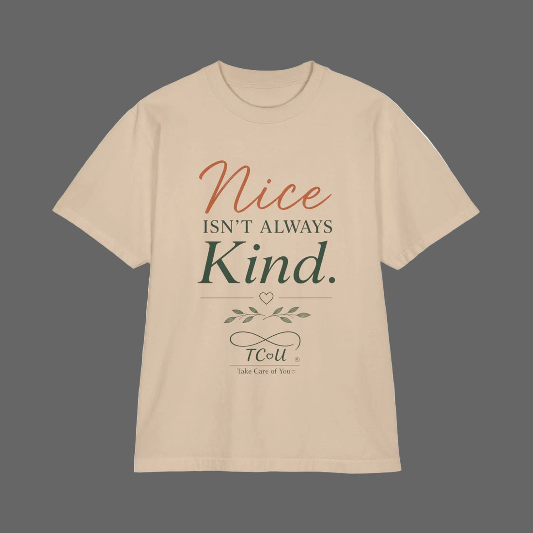 Nice Isn't Always Kind T-Shirt— Mindful Self-Love Graphic T-Shirt