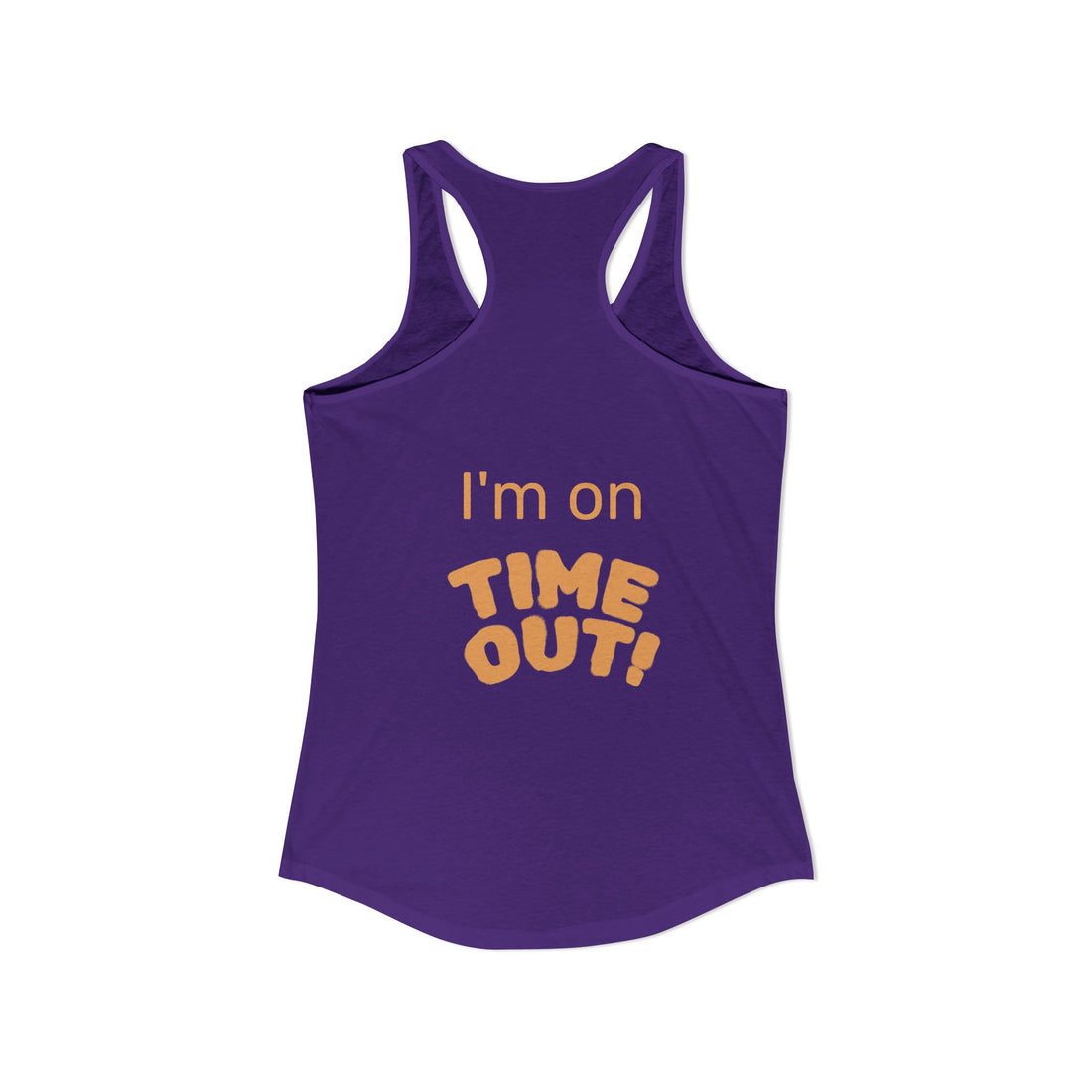 "I'm on Time-Out, Time to Find My Happy", Women's Racerback Tank Top