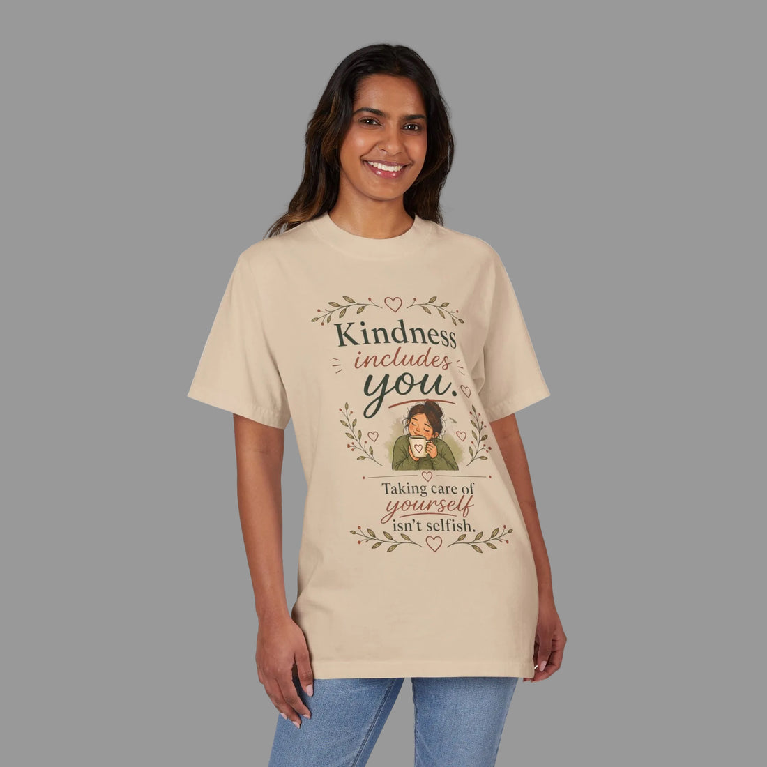 Kindness includes you, taking care of yourself isn't selfish — Mindful Self-Love Graphic T-Shirt