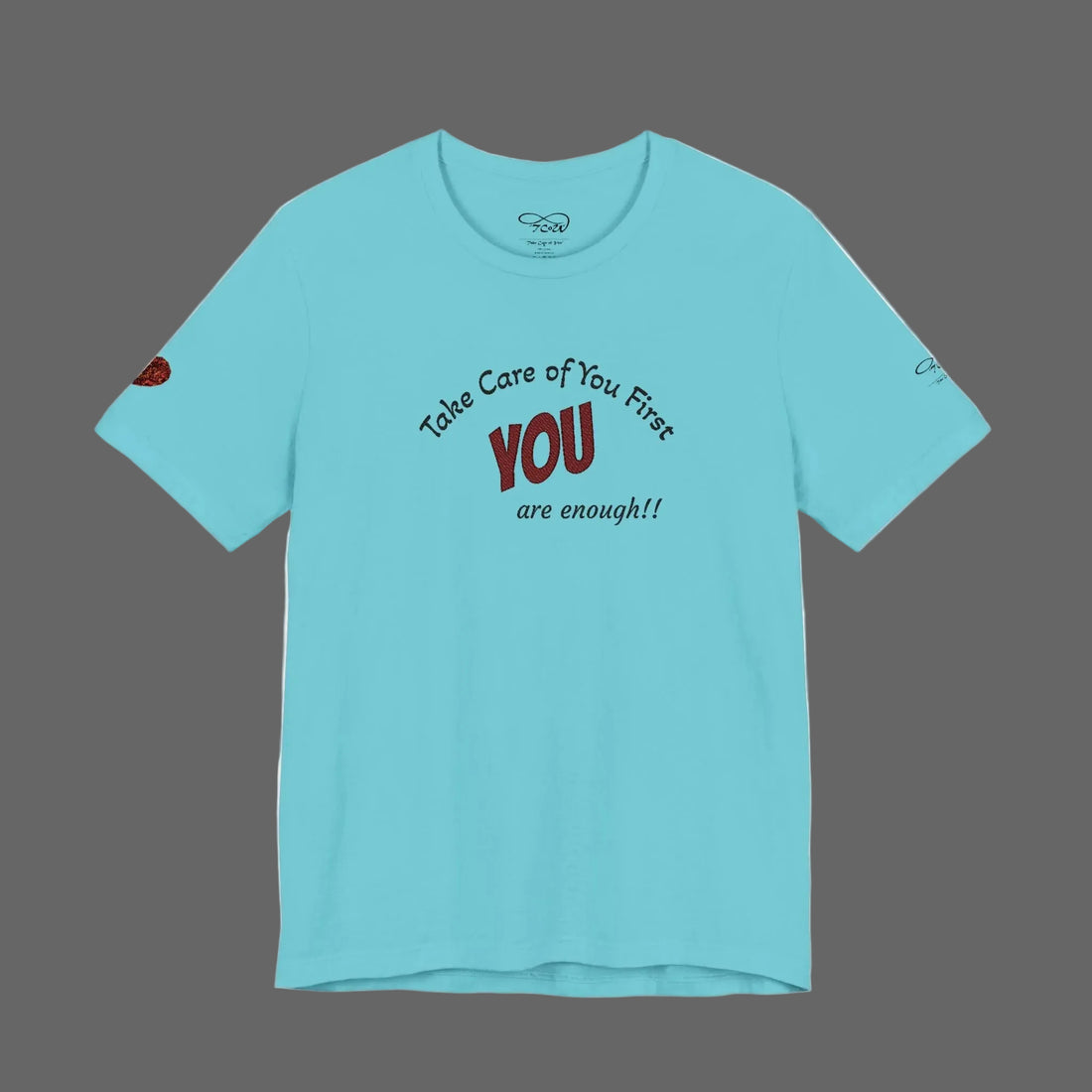 “Take Care of You First, YOU are enough!” --Self-Care T-Shirt — Short Sleeve Shirt