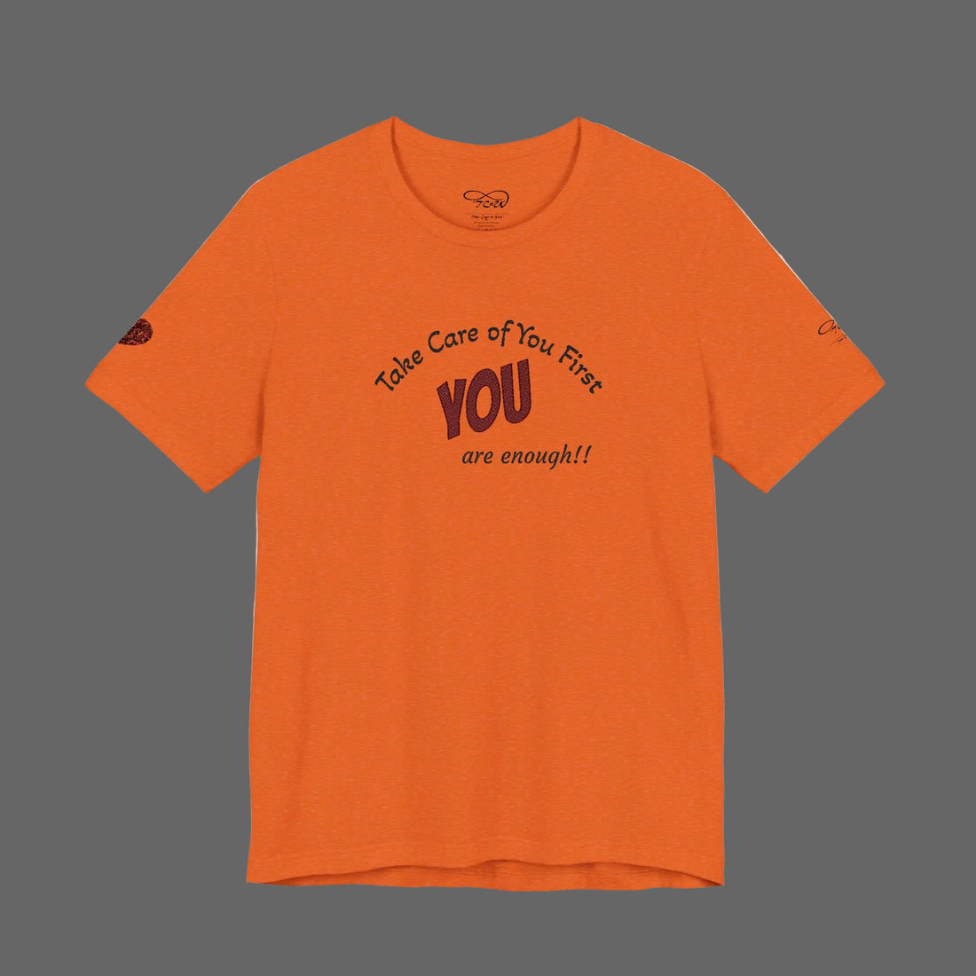 “Take Care of You First, YOU are enough!” --Self-Care T-Shirt — Short Sleeve Shirt