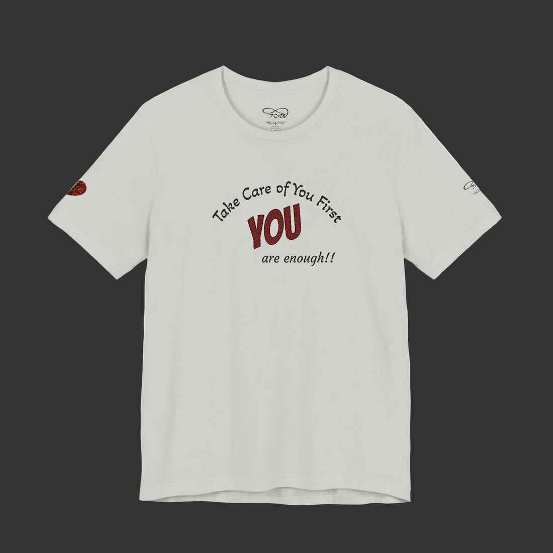 “Take Care of You First, YOU are enough!” --Self-Care T-Shirt — Short Sleeve Shirt