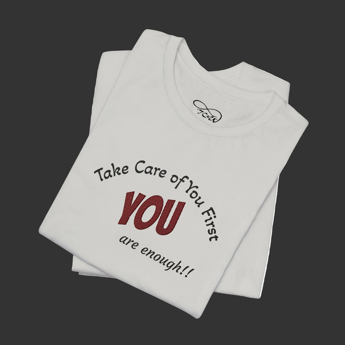 “Take Care of You First, YOU are enough!” --Self-Care T-Shirt — Short Sleeve Shirt