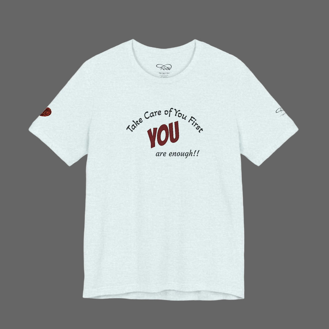 “Take Care of You First, YOU are enough!” --Self-Care T-Shirt — Short Sleeve Shirt