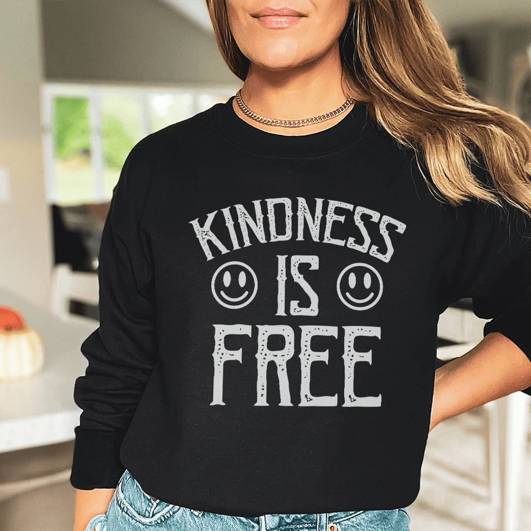SWEATSHIRT--Kindness Is Free