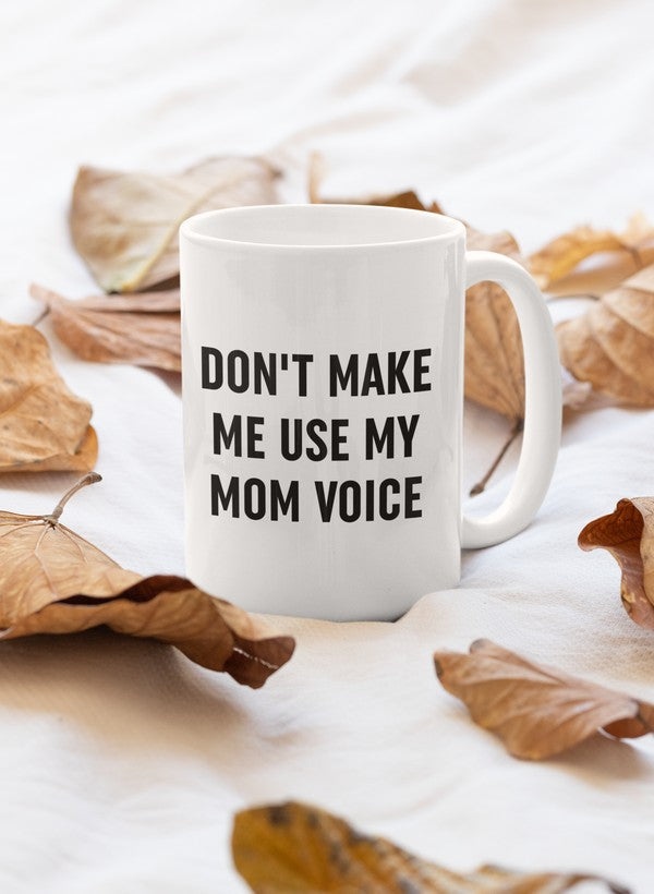 MUG, "Don't Make Me Use My MOM Voice"